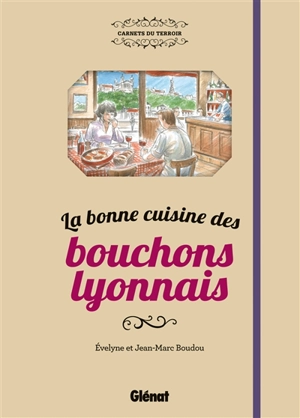 La bonne cuisine des bouchons lyonnais - Jean-Marc Boudou