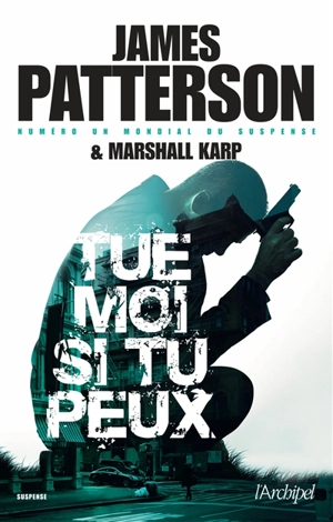 Tue-moi si tu peux - James Patterson