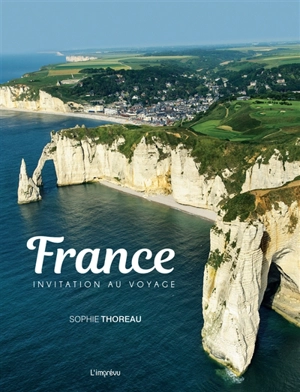 France : invitation au voyage - Sophie Thoreau