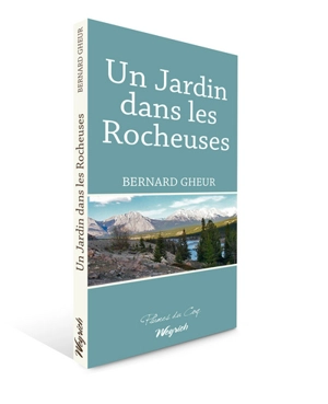 Un jardin dans les Rocheuses - Bernard Gheur