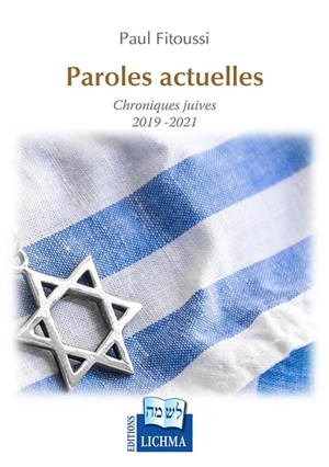 Paroles actuelles. Chroniques juives 2019-2021 - Paul Fitoussi