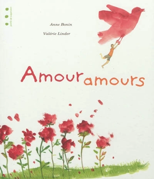 Amour amours - Anne Bonin