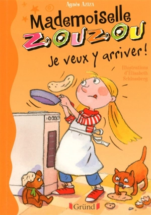 Mademoiselle Zouzou. Vol. 16. Je veux y arriver ! - Agnès Aziza