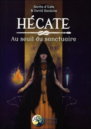 Hécate : au seuil du sanctuaire : une étude des rituels, de la magie et des symboles de la triple déesse porteuse de torches des carrefours - Sorita D'Este