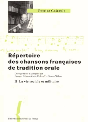 Répertoire des chansons françaises de tradition orale. Vol. 2. Le mariage, la vie sociale et militaire, l'enfance - Patrice Coirault