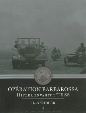 Opération Barbarossa : Hitler envahit l'URSS - Hans Seidler