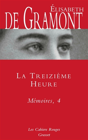 Mémoires. Vol. 4. La treizième heure - Elisabeth de Gramont