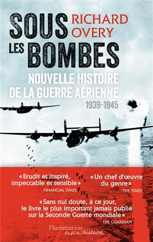 Sous les bombes : nouvelle histoire de la guerre aérienne (1939-1945) - Richard James Overy