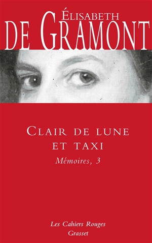 Mémoires. Vol. 3. Clair de lune et taxi - Elisabeth de Gramont