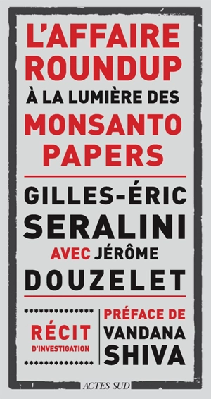 L'affaire Roundup à la lumière des Monsanto papers : récit d'investigation - Gilles-Eric Séralini