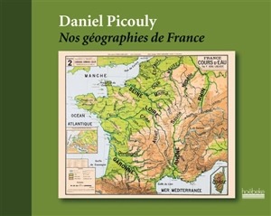 Nos géographies de France - Daniel Picouly
