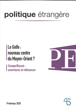 Politique étrangère, n° 1 (2020). Le Golfe : nouveau centre du Moyen-Orient ?