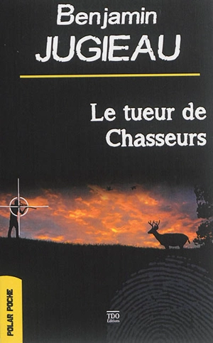 Le tueur de chasseurs - Benjamin Jugieau