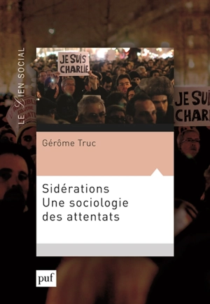 Sidérations : une sociologie des attentats - Gérôme Truc