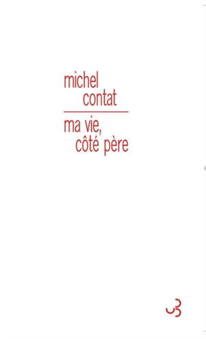 Ma vie, côté père - Michel Contat