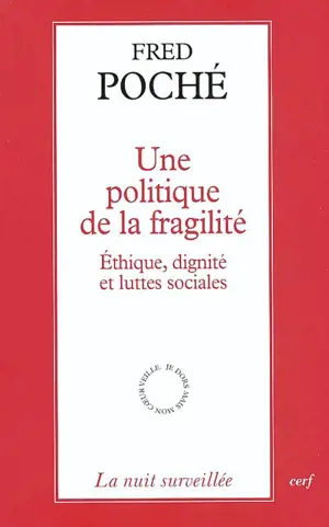 Une politique de la fragilité : éthique, dignité et luttes sociales - Fred Poché