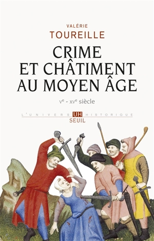 Crime et châtiment au Moyen Age : Ve-XVe siècle - Valérie Toureille