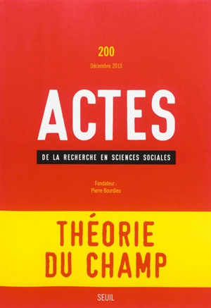 Actes de la recherche en sciences sociales, n° 200. Théorie du champ