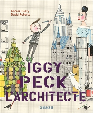 Iggy Peck l'architecte - Andrea Beaty