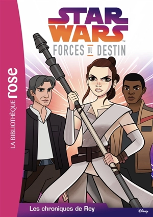 Star Wars : forces du destin. Vol. 4. Les chroniques de Rey - Emma Carlson Berne