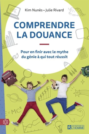 Comprendre la douance : pour en finir avec le mythe du génie à qui tout réussit - Kim Nunès