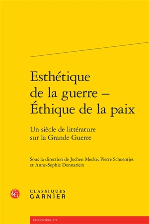 Esthétique de la guerre, éthique de la paix : un siècle de littérature sur la Grande Guerre - Association des francoromanistes allemands. Congrès (11 ; 2018 ; Osnabrück, Allemagne)