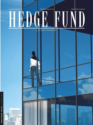 Hedge fund. Vol. 2. Actifs toxiques - Tristan Roulot