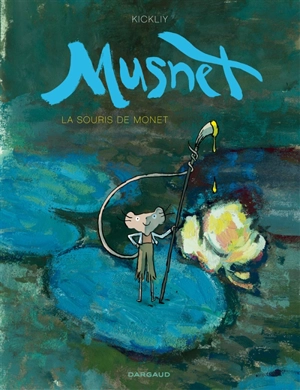 Musnet. Vol. 1. La souris de Monet - Kickliy