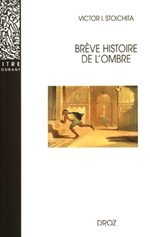 Brève histoire de l'ombre - Victor Ieronim Stoichita