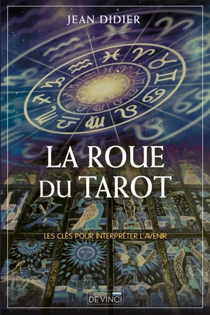 La roue du tarot : les clés pour interpéter l'avenir - Jean-Didier