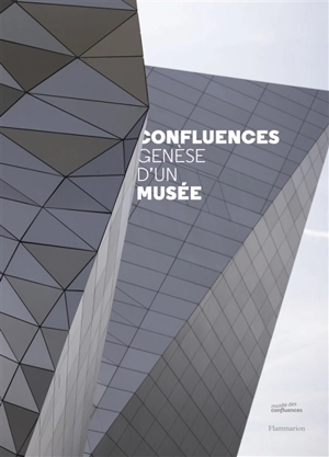 Confluences : genèse d'un musée