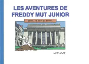 Les aventures de Freddy Mut Junior. Vol. 3. Enfin le bout du terrier - Yanick Messager