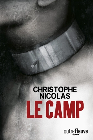 Le camp - Christophe Nicolas