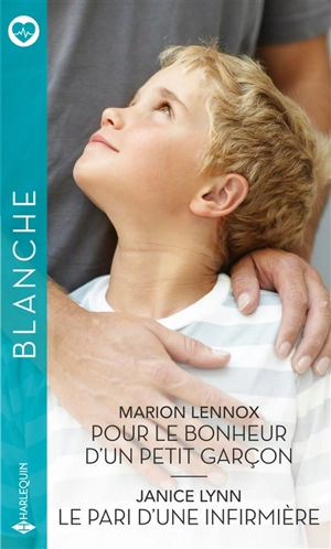 Pour le bonheur d'un petit garçon. Le pari d'une infirmière - Marion Lennox