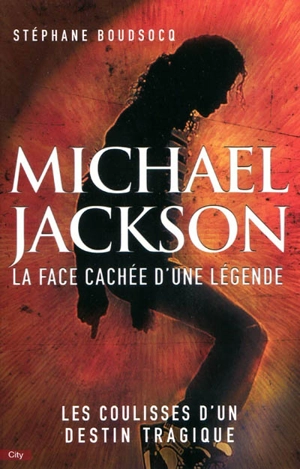Michael Jackson : la face cachée d'une légende - Stéphane Boudsocq