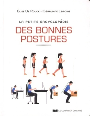 La petite encyclopédie des bonnes postures - Elise De Rouck