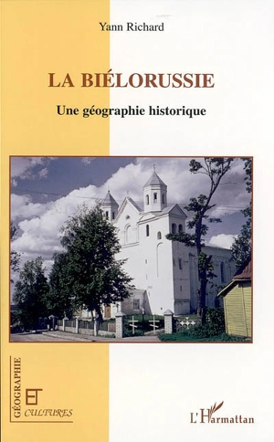 La Biélorussie : une géographie historique - Yann Richard