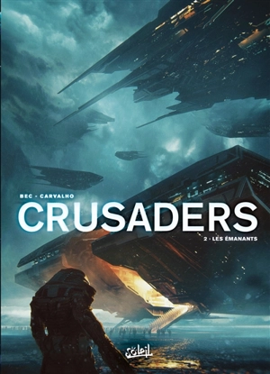 Crusaders. Vol. 2. Les émanants - Christophe Bec