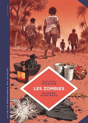 Les zombies : la vie au-delà de la mort - Philippe Charlier