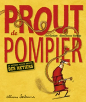 Prout de pompier : et autres petits bruits des métiers - Noé Carlain