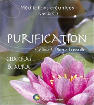 Purification : chakras & aura - Céline Divoor-Lassalle