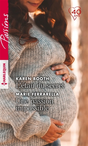 L'étau du secret. Une passion impossible - Karen Booth