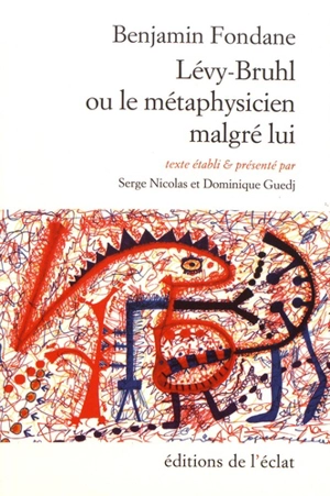 Lévy-Bruhl ou Le métaphysicien malgré lui - Benjamin Fondane