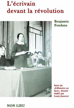 L'écrivain devant la révolution. L'histoire en face - Benjamin Fondane