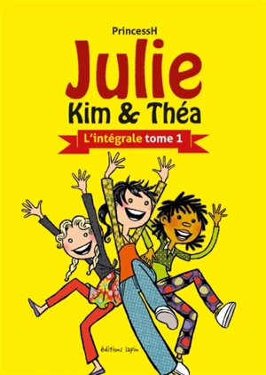 Julie, Kim & Théa : l'intégrale. Vol. 1 - Princess H.