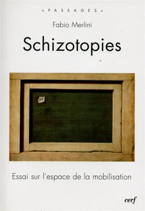 Schizotopies : essai sur l'espace de la mobilisation - Fabio Merlini