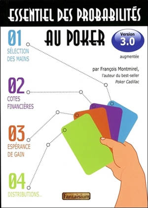 Essentiel des probabilités au poker : sélection des mains, cotes financières, espérance de gain, distributions... - François Montmirel