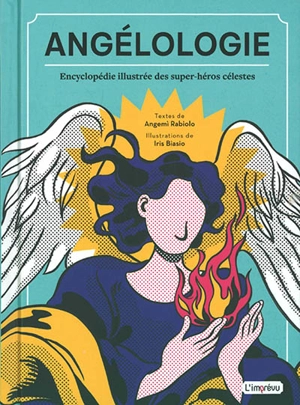 Angélologie : encyclopédie illustrée des super-héros célestes : découvrez les pouvoirs, les noms et les vertus des anges - Angemi Rabiolo