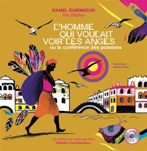 L'homme qui voulait voir les anges ou La conférence des poissons - Kamel Guennoun