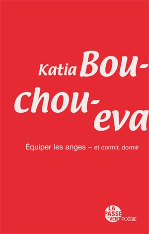 Equiper les anges : et dormir, dormir - Katia Bouchoueva